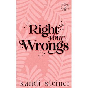 Right Your Wrongs: Special Edition: Special Edition -- Kandi Steiner